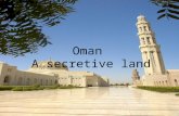 Oman A secretive land. Contents  General Information  Historical overview  Oil Discovery  1970: Oman’s Renaissance  1980-1990: A decade of economic.