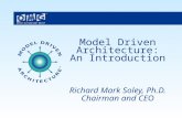 Model Driven Architecture: An Introduction Richard Mark Soley, Ph.D. Chairman and CEO.