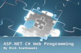 ASP.NET C# Web Programming By Rick Szatkowski. Server Side Languages To understand why ASP.NET was created, it helps to understand the problems of other.