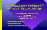 Enterobacter sakazakii General Microbiology Maria Nazarowec-White PhD Science Evaluation Unit Canadian Food Inspection Agency Maria Nazarowec-White PhD.