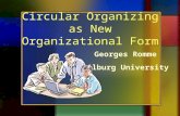 Circular Organizing as New Organizational Form Georges Romme Tilburg University.