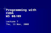 Programming with CUDA WS 08/09 Lecture 7 Thu, 13 Nov, 2008.