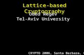 Lattice-based Cryptography Oded Regev Tel-Aviv University Oded Regev Tel-Aviv University CRYPTO 2006, Santa Barbara, CA.