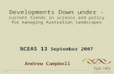 1 Developments Down under - current trends in science and policy for managing Australian landscapes NCEAS 13 September 2007 Andrew Campbell.