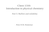 Chem 1310: Introduction to physical chemistry Part 5: Buffers and solubility Peter H.M. Budzelaar.