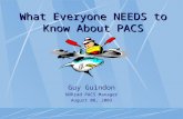 What Everyone NEEDS to Know About PACS Guy Guindon NORrad PACS Manager August 08, 2003.