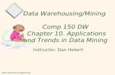 Data Warehousing/Mining 1 Data Warehousing/Mining Comp 150 DW Chapter 10. Applications and Trends in Data Mining Instructor: Dan Hebert.