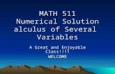 MATH 511 Numerical Solution alculus of Several Variables A Great and Enjoyable Class!!!! WELCOME.
