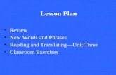 Lesson Plan Review New Words and Phrases Reading and Translating—Unit Three Classroom Exercises.