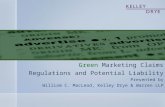 Green Marketing Claims Regulations and Potential Liability Presented by William C. MacLeod, Kelley Drye & Warren LLP.