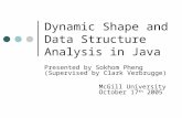 Dynamic Shape and Data Structure Analysis in Java Presented by Sokhom Pheng (Supervised by Clark Verbrugge) McGill University October 17 th 2005.