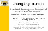 Changing Minds: Structural Components and Framework of the Meyerhoff Scholars Program & Meyerhoff Graduate Fellows Program University of Maryland, Baltimore.