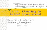11/15: Planning in Belief Space contd.. Home Work 3 returned; Homework 4 assigned Avg.61.66667 Std. Dev.19.16551 Median57 Agenda: Long post-mortem on Kanna.
