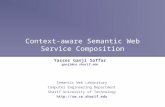 Context-aware Semantic Web Service Composition Yasser Ganji Saffar ganji@ce.sharif.edu Semantic Web Laboratory Computer Engineering Department Sharif University.