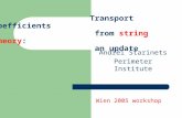 Transport coefficients from string theory: an update Andrei Starinets Perimeter Institute Wien 2005 workshop.