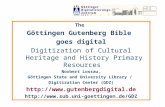 The Göttingen Gutenberg Bible goes digital Digitization of Cultural Heritage and History Primary Resources Norbert Lossau, Göttingen State and University.