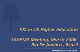 PKI in US Higher Education TAGPMA Meeting, March 2006 Rio De Janeiro, Brazil.