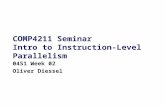COMP4211 Seminar Intro to Instruction-Level Parallelism 04S1 Week 02 Oliver Diessel.