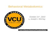Center for Biomarker Research and Personalized Medicine Behavioral Metabolomics October 21 st, 2010 By Joseph L McClay.