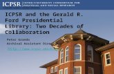 Peter Granda Archival Assistant Director http://  / ICPSR and the Gerald R. Ford Presidential Library: Two Decades of Collaboration.