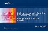 Understanding and Managing Environmental Risks George Boire – Marsh Canada July 26, 2006 March 29, 2007.