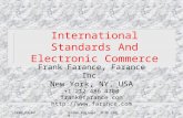 1998-09-04Frank Farance, IFIP 19981 International Standards And Electronic Commerce Frank Farance, Farance Inc. New York, NY, USA +1 212 486 4700 frank@farance.com.