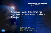 1 Sensor Web Observing System Simulator (SWS) Project September 9, 2008 Glenn J. Higgins (Northrop Grumman) Michael Seablom (NASA Goddard) High Fidelity.