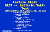 Copyright 2005, Agrawal & BushnellVLSI Test: Lecture 21alt1 Lecture 21alt BIST -- Built-In Self-Test (Alternative to Lectures 25, 26 and 27) n Definition.