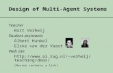 Design of Multi-Agent Systems Teacher Bart Verheij Student assistants Albert Hankel Elske van der Vaart Web site verheij/teaching/dmas