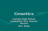 Genetics Georgia High School Graduation Test: Science Review Mrs. Kirby.