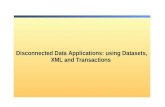 Disconnected Data Applications: using Datasets, XML and Transactions.