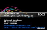 Overview of Next-gen technologies Raimond Brookman IT Architect Info Support raimondb@infosupport.com raimondb@infosupport.com .