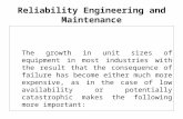 Reliability Engineering and Maintenance The growth in unit sizes of equipment in most industries with the result that the consequence of failure has become.