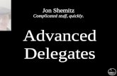 Jon Shemitz Complicated stuff, quickly. Advanced Delegates.