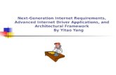 Next-Generation Internet Requirements, Advanced Internet Driver Applications, and Architectural Framework By Yitao Yang.