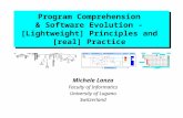 Program Comprehension & Software Evolution - [Lightweight] Principles and [real] Practice Michele Lanza Faculty of Informatics University of Lugano Switzerland.