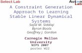A Constraint Generation Approach to Learning Stable Linear Dynamical Systems Sajid M. Siddiqi Byron Boots Geoffrey J. Gordon Carnegie Mellon University.