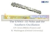 The ENSO : El Niño and the Southern Oscillation J.P. Céron (Météo-France) and R. Washington (Oxford University)