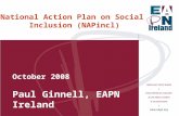 National Action Plan on Social Inclusion (NAPincl) October 2008 Paul Ginnell, EAPN Ireland.