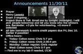 Announcements 11/30/11 Prayer Henry Lorentz Exam 3 ongoing… Project Show & Tell. Email me by tonight (midnight). I will pick people tomorrow and let you.