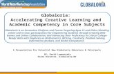 Globaloria: Accelerating Creative Learning and Academic Competency in Core Subjects Globaloria is an Innovative Platform and Course Targeting Ages 12 and.