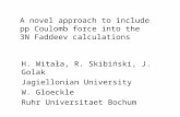 A novel approach to include pp Coulomb force into the 3N Faddeev calculations H. Witała, R. Skibiński, J. Golak Jagiellonian University W. Gloeckle Ruhr.