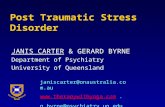 Post Traumatic Stress Disorder JANIS CARTER & GERARD BYRNE Department of Psychiatry University of Queensland janiscarter@onaustralia.com.au .