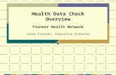Health Data Check Overview Jason Friesen, Executive Director Pioneer Health Network.