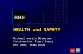 HEALTH and SAFETY Michael Martin Director Construction Consultancy MAY 2002 HONG KONG.