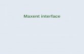 Maxent interface. Maximum Entropy (Maxent) Deterministic Precise mathematical definition Continuous and categorical environmental data Continuous output.