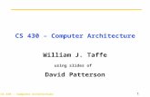 CS 430 – Computer Architecture 1 William J. Taffe using slides of David Patterson.