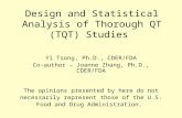 Design and Statistical Analysis of Thorough QT (TQT) Studies Yi Tsong, Ph.D., CDER/FDA Co-author – Joanne Zhang, Ph.D., CDER/FDA The opinions presented.