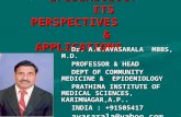 EPIDEMIOLOGY - ITS PERSPECTIVES & APPLICATIONS EPIDEMIOLOGY - ITS PERSPECTIVES & APPLICATIONS Dr. A.K.AVASARALA MBBS, M.D. Dr. A.K.AVASARALA MBBS, M.D.