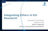 FP7 /1 Integrating Ethics in EU Research European Commission Research DG Mary Fitzgerald Unit L 3, Governance and Ethics.